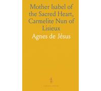 Mother Isabel of the Sacred Heart, Carmelite Nun of Lisieux