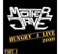 Mother Jane - Hungry 4 Live 2010/1