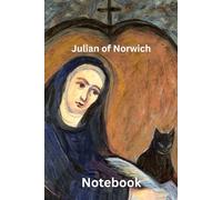 Mother Julian of Norwich: 120 Page Lined Notebook: Devotional Notebook Featuring the Anchoress & Visions of Divine Love