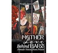 Mother Love Behind Bars: Female Voices from Prison