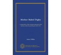 Mother Mabel Digby: a biography of the superior general of the Society of the Sacred Heart, 1835-1911