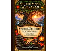 Mother Maple Worldroot - The Storyteller's World: Tales Across the Ages: Volume Two - Tales From Around the World