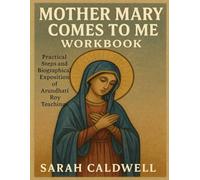 Mother Mary Comes to Me Workbook: Practical steps and biographical exposition of Arundhati Roy Teachings