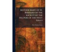 Mother Mary of St. Bernard of the Society of the Helpers of the Holy Souls