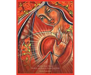 Mother Mary Oracle - Journal & Book of Sacred Practices: Journal & Book of Sacred Practices
