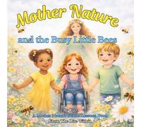 Mother Nature and the Busy Little Bees: A Rhyming Picture Book About Caring for the Earth (Mother Nature Gentle Lessons Series)