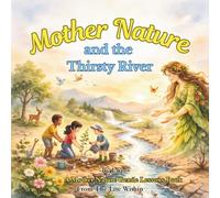 Mother Nature and the Thirsty River: A Rhyming Picture Book About Caring for the Earth (Mother Nature Gentle Lessons Series)