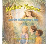 Mother Nature and the Whispering Trees: A Rhyming Picture Book About Caring for the Earth (Mother Nature Gentle Lessons Series)