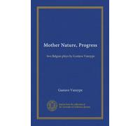Mother Nature, Progress: two Belgian plays by Gustave Vanzype