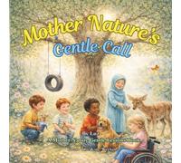Mother Nature's Gentle Call: A Rhyming Picture Book About Caring for the Earth (Mother Nature Gentle Lessons Series)