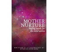 Mother Nurture: Healing Words for the Child Within