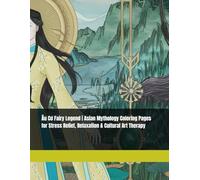 Mother of a Nation Coloring Book: 25 Intricate Vietnamese Mythology Designs for Adults: Âu Cơ Fairy Legend | Asian Mythology Coloring Pages for Stress ... & Cultural Art Therapy (Where Dragons Sleep)