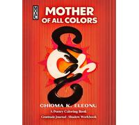 Mother of All Colors: A Poetry Coloring Book, Gratitude Journal, & Shadow Workbook