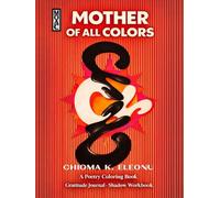 Mother of All Colors: A Poetry Coloring Book, Gratitude Journal, & Shadow Workbook