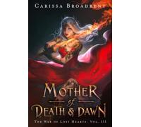 Mother of Death and Dawn (The War of Lost Hearts)