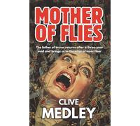 MOTHER OF FLIES: The father of terror returns after a three-year void and brings us to the edge of insect fear (Clive Medley's Horror Odyssey)