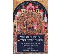 Mother of God and Mother of the Church: An Introduction to the Theology of Mary (Scepter Theology Essentials)