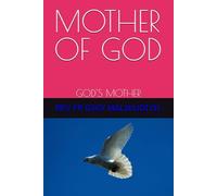 MOTHER OF GOD: GOD'S MOTHER