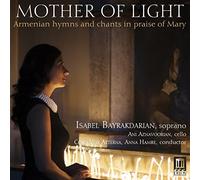 Mother of Light. Hymnes arméniens et chants de louange à Marie
