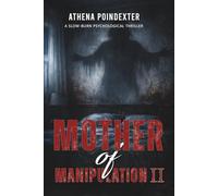 Mother of Manipulation 2: A Slow Burn Psychological Thriller (The Sins We Bury)