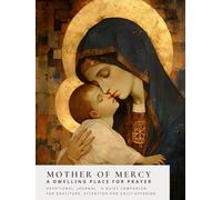 Mother Of Mercy: A dwelling place for prayer