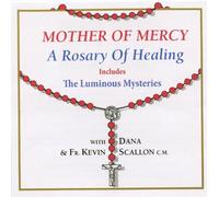 Mother of Mercy - A Rosary of Healing includes The Luminous Mysteries by Dana & Fr. Kevin Scallon (2003-01-01)