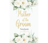 Mother of the Groom Notebook: A Simple Lined Journal for the Groom’s Mom to Write Notes, Plans and Cherished Memories