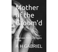 Mother of the Groom'd: When Love, Power, and Legacy Collide