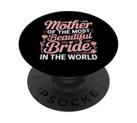 Mother of The Most Beautiful Bride In The World - PopSockets PopGrip Adhesivo