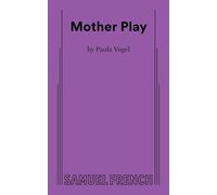 Mother Play: A Play in Five Evictions; Acting Edition (Samuel French Acting Edition)