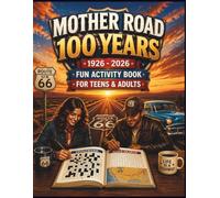Mother Road 100 Years: Route 66 Activity Book for Teens and Adults: 1926-2026 Anniversary Edition with Coloring Pages, Word Searches, Mazes, Crosswords & Answer Key