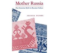 Mother Russia: The Feminine Myth in Russian Culture: 842 (Midland Book)