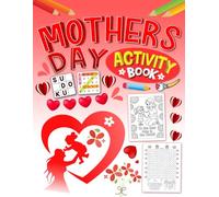 Mother’s Day Activity Book for Girls Ages 10-12: Fun Puzzles, Coloring Pages, Mazes, Word Search, Sudoku & Creative Activities for Kids to Celebrate Mom