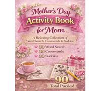 Mother’s Day Activity Book for Mom: A Relaxing Collection of Word Search, Crosswords & Sudoku with 90 Total Puzzles