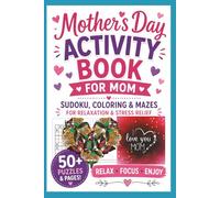 Mother’s Day ACTIVITY BOOK FOR MOM: Sudoku, Coloring & Mazes for Relaxation & Stress Relief (Sudoku, puzzle.)