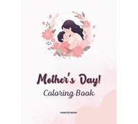 Mother’s Day! Coloring Book: A Creative Coloring Journey for the Architect of the Home