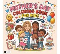 Mother’s Day Coloring Book for Kids: 40 Cute and Easy Pages to Celebrate Mom