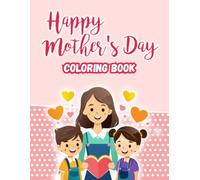 Mother’s Day Coloring Book for Kids Ages 2-6: Cute and Easy Coloring Pages with Fun Educational Facts and Protective Pages Between Every Design - A ... (Family Celebration Coloring Books)