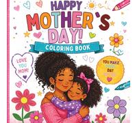 Mother’s Day Coloring Book for Kids: Cute & Easy Coloring Pages to Celebrate Mom with Love, Flowers, and Fun Designs