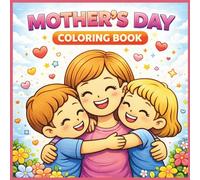 Mother’s Day Coloring Book for Kids: Easy & Bold Coloring Book with Love & Family Themes - Printable Mother’s Day Activities for Ages 3-8