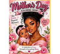 Mother’s Day Coloring Book for Women & Moms: Beautiful Black Mother and Baby Designs, Relaxing, Stress Relief & Self-Care Gift