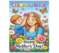 Mother’s Day Coloring Book: Mother’s Day Coloring Book for Mom and Kids: Mom and Me Coloring Book with Easy & Advanced Pages for Relaxing Bonding Time - Perfect Mother’s Day Gift from Kids
