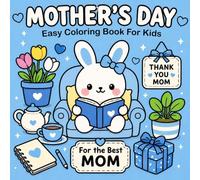 Mother’s Day - Easy Coloring Book: for Kids, Toddlers and Adults | A Beautiful and Relaxing Coloring Book Filled with Flowers, Hearts, and Sweet Moments