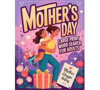 Mother’s Day Large Print Word Search for Adults: Easy and Relaxing Puzzles with Floral Themes - A Thoughtful Gift for Mom