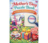 Mother’s Day Puzzle Book for the Best Mom in the World: A Special Mother’s Day Gift - Filled with Relaxing Puzzles and Heartwarming Moments to Unwind