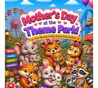 Mother’s Day with Mommy at the Theme Park: Cute Mommy & Baby Animal Coloring Book