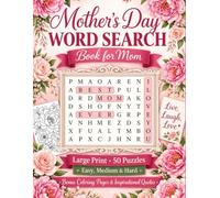Mother’s Day Word Search Book for Mom: Large Print Word Search Puzzle Gift for Moms with 50 Themed Puzzles, Inspirational Quotes, 3 Difficulty Levels, and Bonus Coloring Pages for