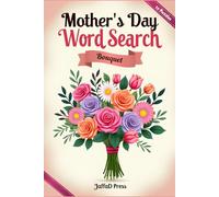 Mother’s Day Word Search Bouquet: A Charming Puzzle Gift for Mother Filled with Relaxing Word Find Puzzles Inspired by Love, Family, and Appreciation