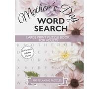 Mother’s Day Word Search for Mom: 100 Relaxing Large Print Puzzles with Heartfelt Sayings & Poems to Celebrate Mom, Love & Family