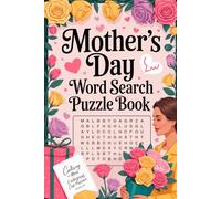 Mother’s Day Word Search Puzzle Book: Relaxing Brain Games with Floral and Love-Inspired Themes for Stress Relief